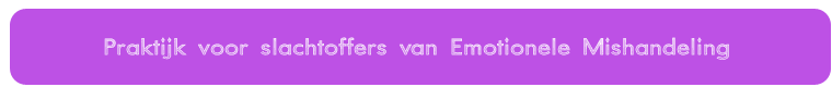 Praktijk voor slachtoffers van Emotionele Mishandeling